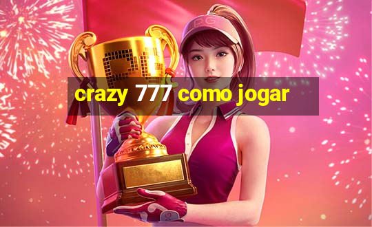 crazy 777 como jogar