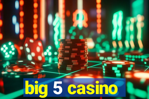 big 5 casino