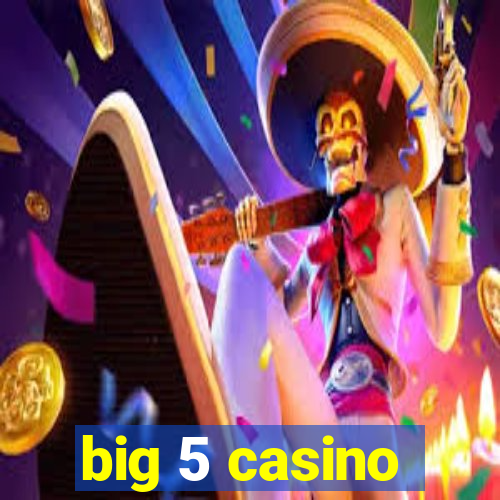 big 5 casino