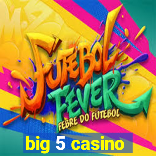 big 5 casino