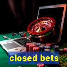 closed bets