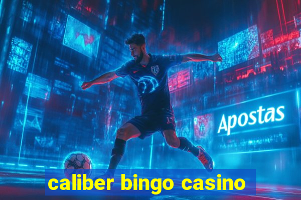 caliber bingo casino