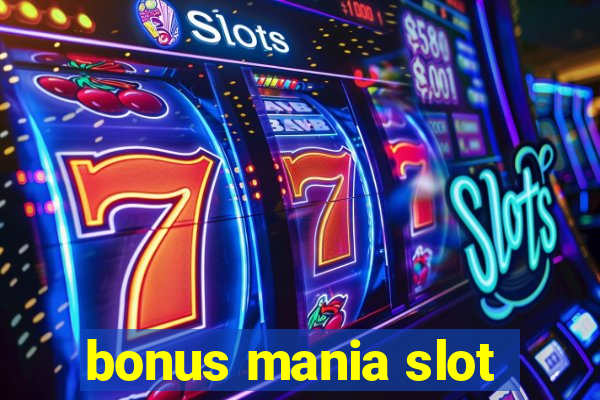 bonus mania slot