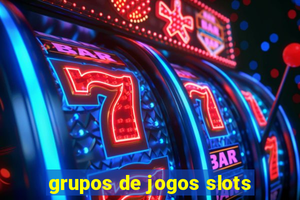 grupos de jogos slots