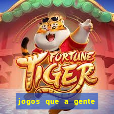 jogos que a gente ganha dinheiro