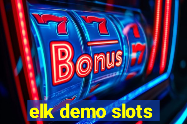 elk demo slots