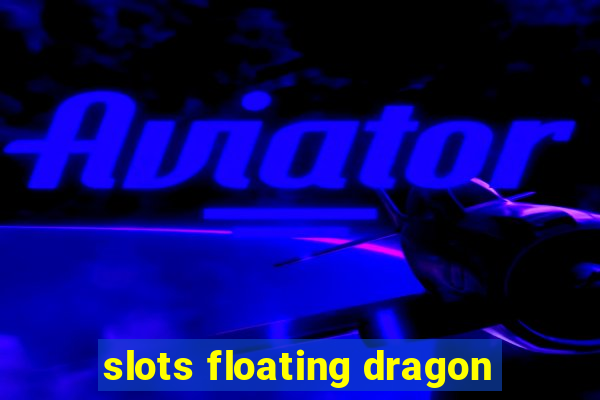 slots floating dragon