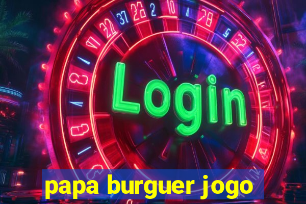 papa burguer jogo