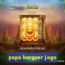 papa burguer jogo