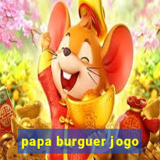 papa burguer jogo