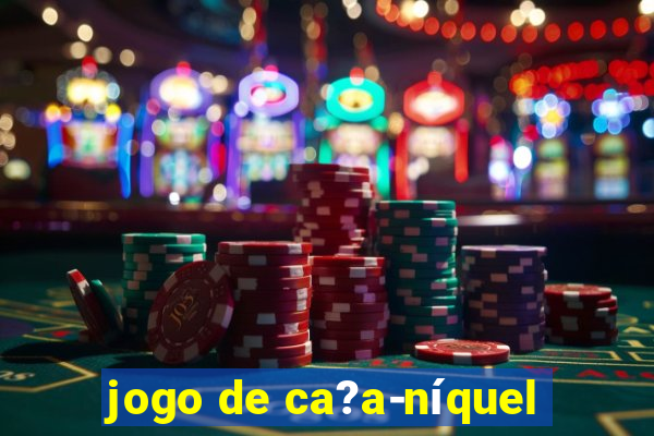 jogo de ca?a-níquel