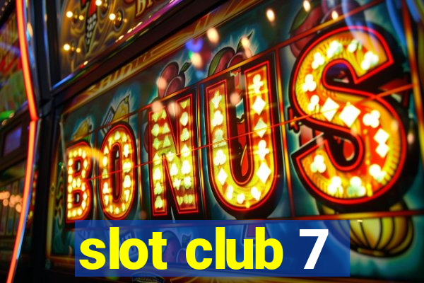 slot club 7