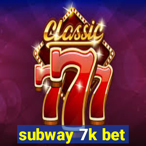 subway 7k bet