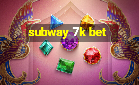 subway 7k bet