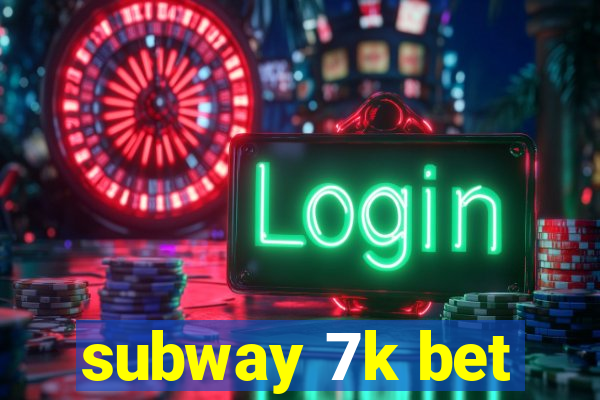 subway 7k bet