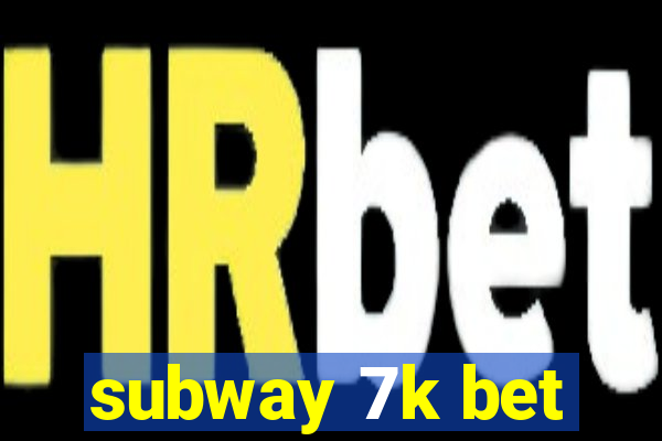 subway 7k bet