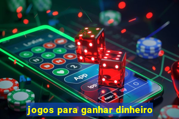 jogos para ganhar dinheiro