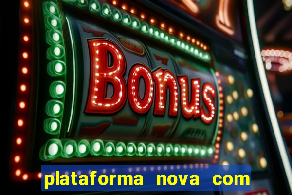 plataforma nova com bonus no cadastro