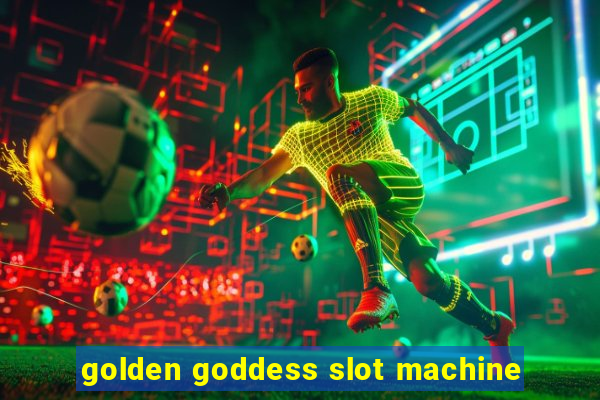 golden goddess slot machine