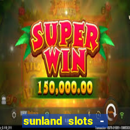 sunland slots - casino games