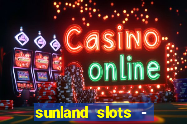 sunland slots - casino games