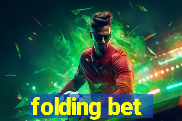 folding bet