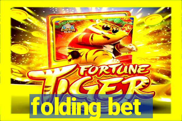 folding bet