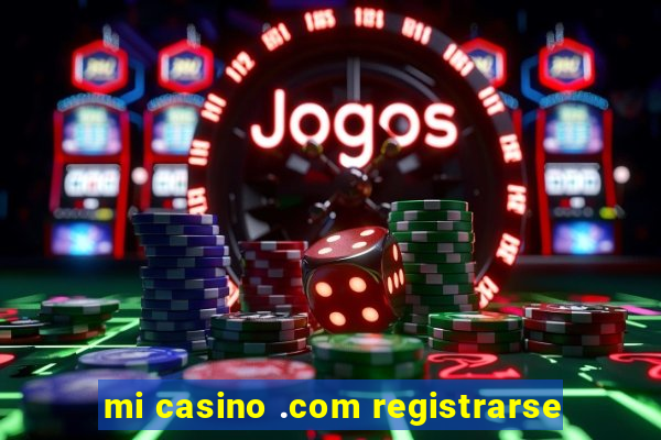 mi casino .com registrarse