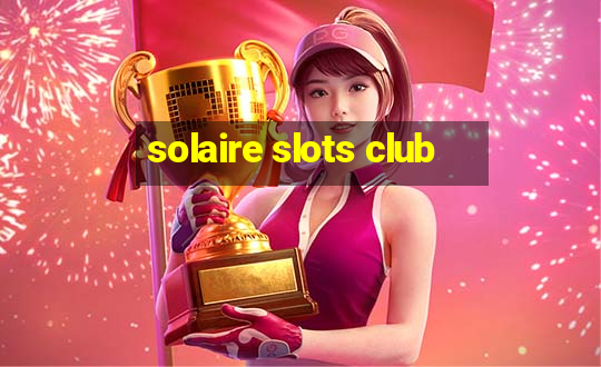 solaire slots club