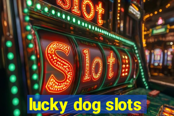 lucky dog slots