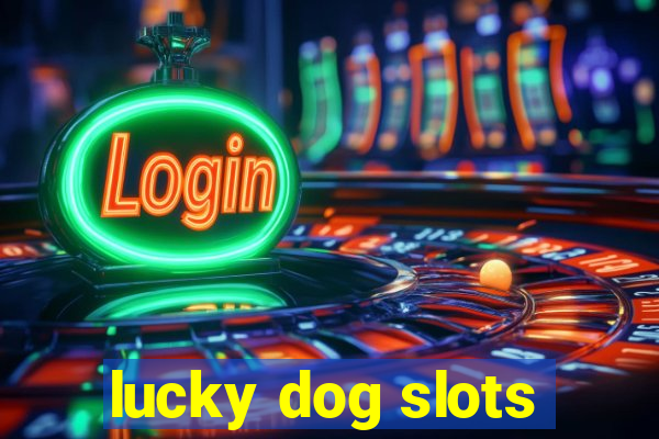 lucky dog slots