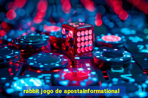 rabbit jogo de apostaInformational