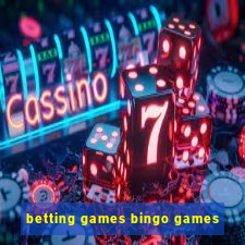 betting games bingo games