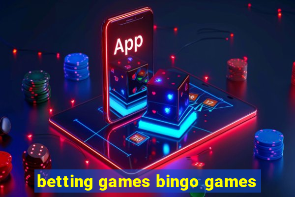 betting games bingo games