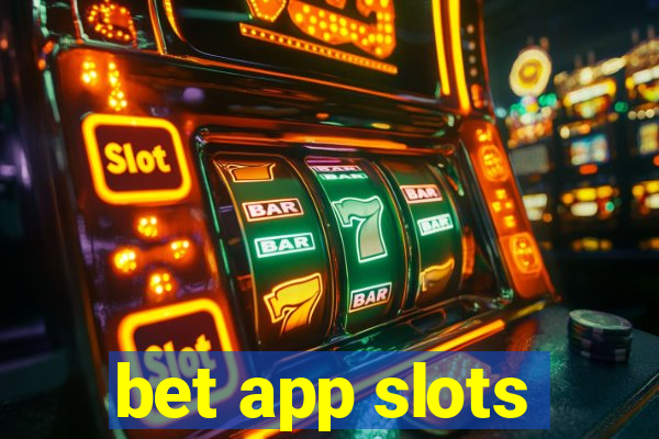 bet app slots