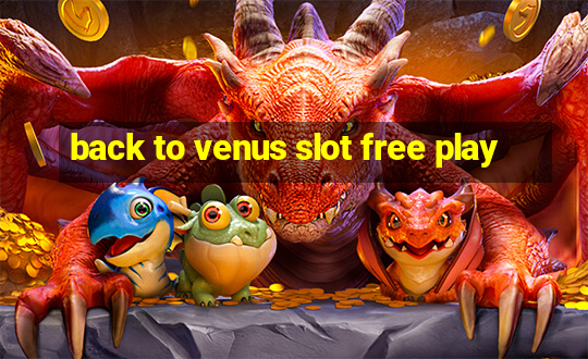 back to venus slot free play