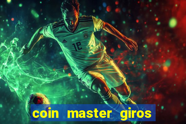 coin master giros gratis toda hora