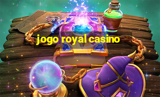 jogo royal casino