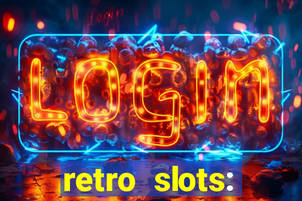 retro slots: classic slots