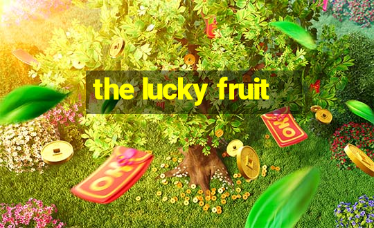 the lucky fruit