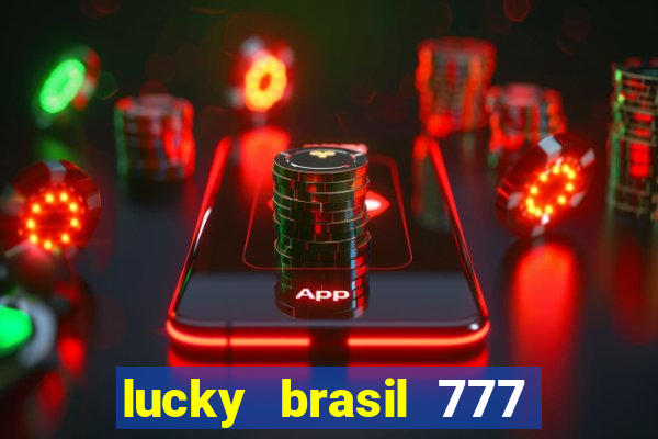 lucky brasil 777 paga mesmo