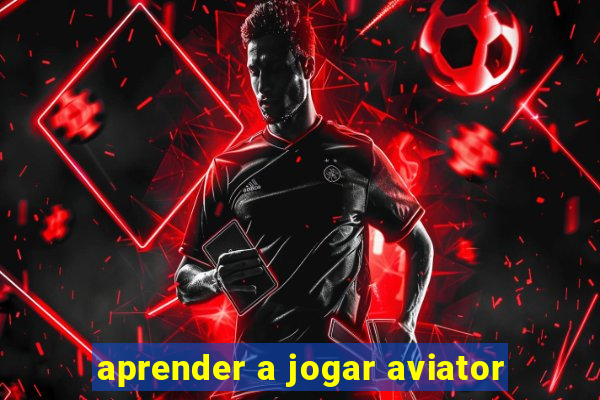 aprender a jogar aviator