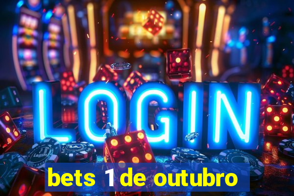 bets 1 de outubro