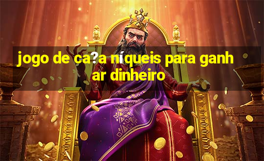 jogo de ca?a níqueis para ganhar dinheiro