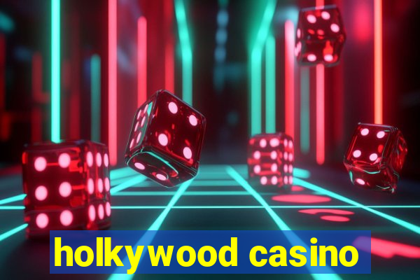 holkywood casino