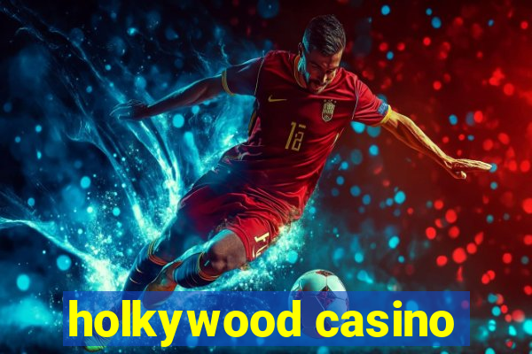 holkywood casino