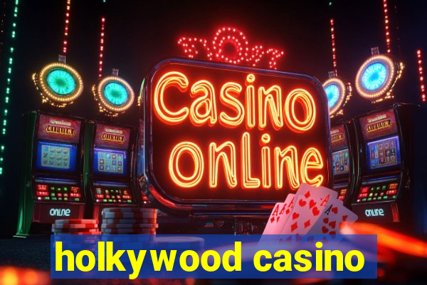 holkywood casino