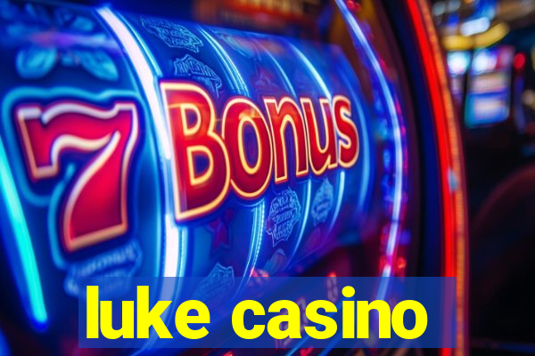 luke casino