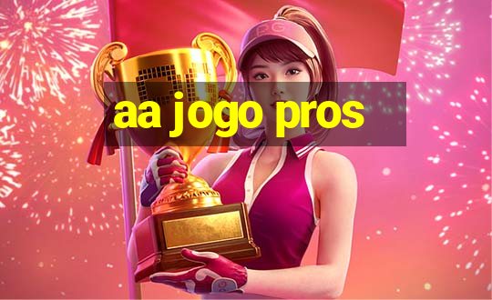 aa jogo pros