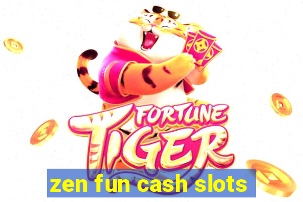 zen fun cash slots